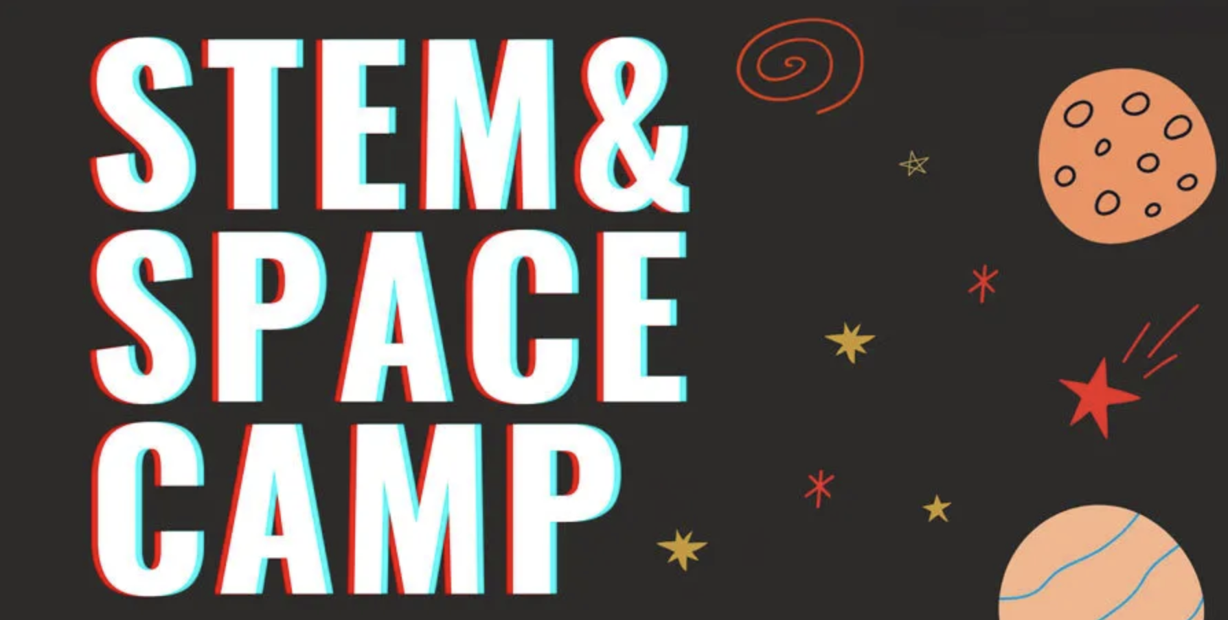 Bold text reads STEM & SPACE CAMP on a dark background with red and blue 3D effect. Surrounding are illustrations of planets, stars, and swirly designs in orange, red, and yellow.